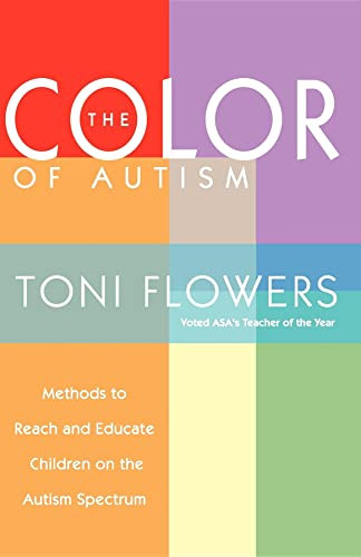 The Color of Autism (Methods to Reach and Educate Children on the Autism Spectrum) by Toni Flowers, 9781885477576