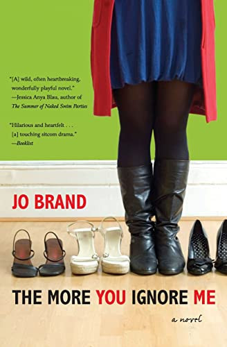 The More You Ignore Me (A Novel) by Jo Brand, 9780061973581