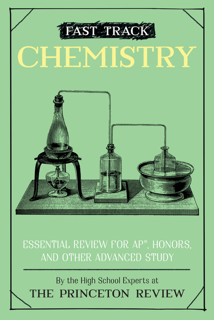 Fast Track: Chemistry (Essential Review for AP, Honors, and Other Advanced Study) by The Princeton Review, 9780525570158