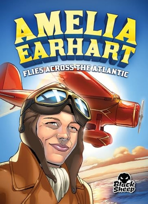 Amelia Earhart Flies Across the Atlantic by Nel Yomtov, Tod Smith, Gerardo Sandoval, Mandy Kaplan, 9781626175242