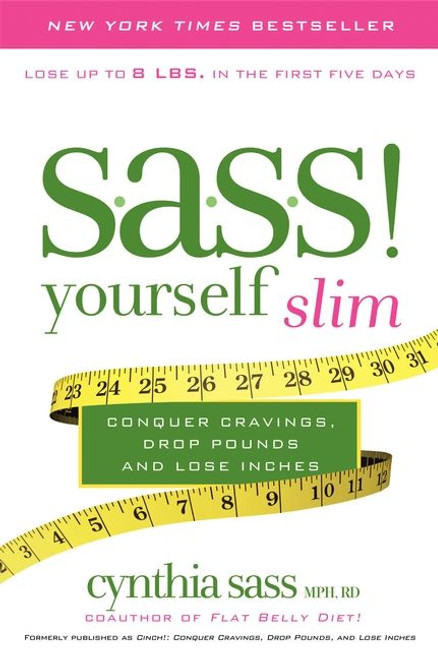 S.A.S.S. Yourself Slim (Conquer Cravings, Drop Pounds, and Lose Inches) by Cynthia Sass, 9780061974656
