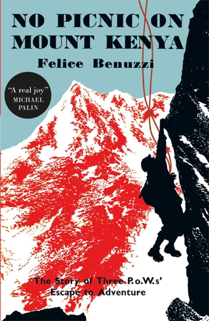 No Picnic on Mount Kenya (The Story of Three POWs' Escape to Adventure) - 9780857053770 by Felice Benuzzi, 9780857053770