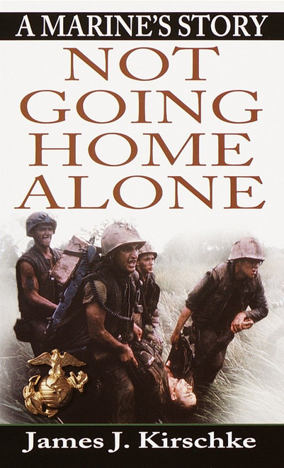 Not Going Home Alone (A Marine's Story) by James Kirschke, 9780345440938