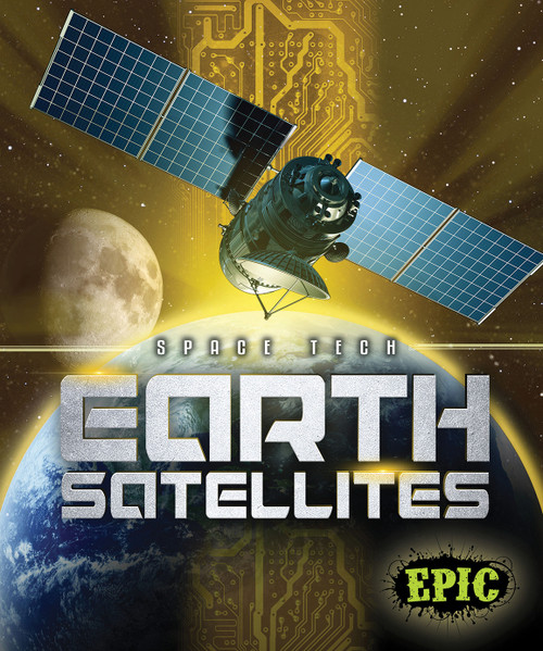 Earth Satellites by Dana Fleming, Allan Morey, 9781618912824