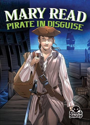 Mary Read (Pirate in Disguise) by Christina Leaf, Gerardo Sandoval, Tate Yotter, 9781644873045