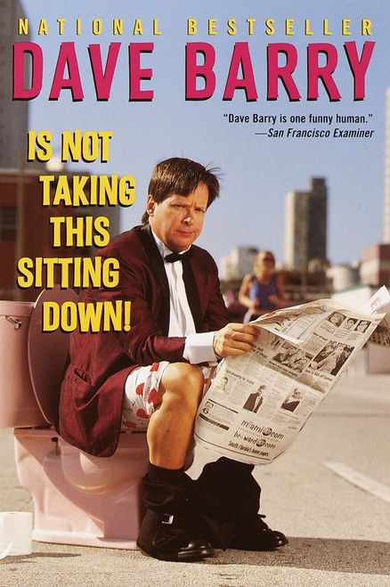 Dave Barry Is Not Taking This Sitting Down by Dave Barry, 9780345444103