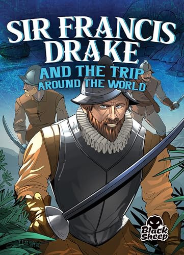 Sir Francis Drake and the Trip Around the World by Blake Hoena, Gerardo Sandoval, Tate Yotter, 9781644873052