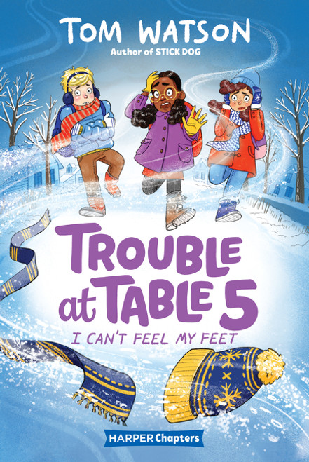 Trouble at Table 5 #4: I Can't Feel My Feet by Tom Watson, Marta Kissi, 9780062953490