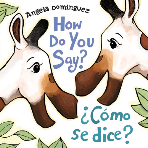 How Do You Say? / ¿Cómo Se Dice? (Spanish bilingual) - 9781250782007 by Angela Dominguez, Angela Dominguez, 9781250782007
