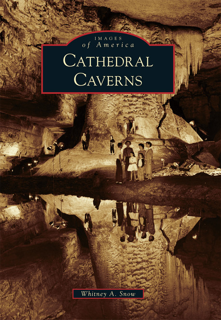 Cathedral Caverns by Whitney A. Snow, 9781467124607