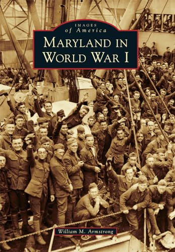 Maryland in World War I by William M. Armstrong, 9781467126014