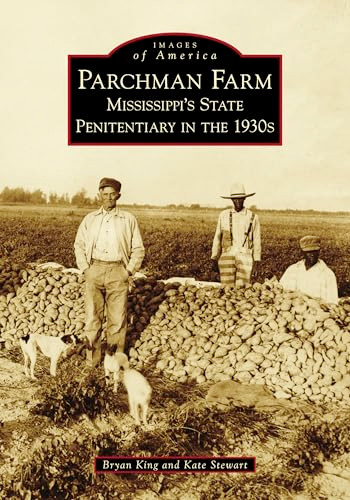 Parchman Farm (Mississippi's State Penitentiary in the 1930s) by Elna K. Stewart, Robert B. King, 9781467128001
