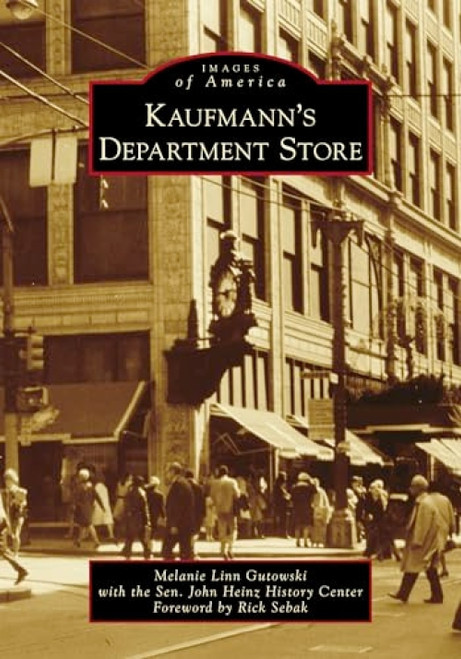 Kaufmann's Department Store by Melanie Linn Gutowski, 9781467126823