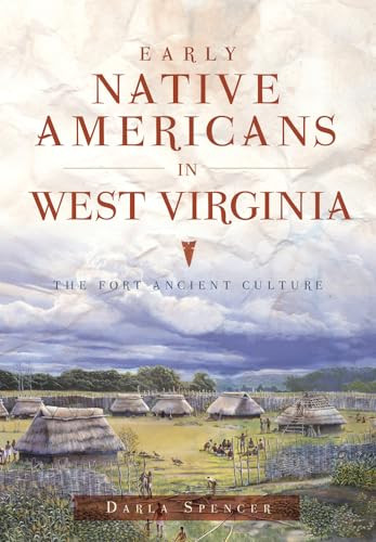 Early Native Americans in West Virginia (The Fort Ancient Culture) by Darla I. Spencer, 9781467118514