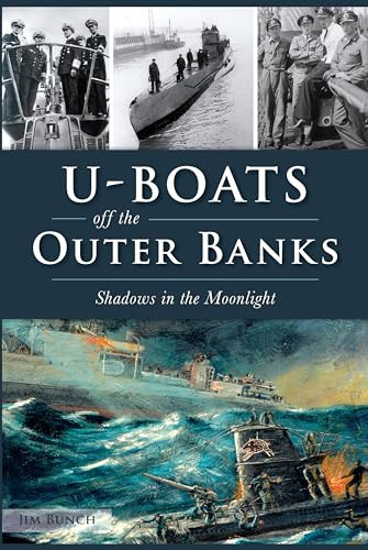U-Boats off the Outer Banks (Shadows in the Moonlight) by Jim Bunch, 9781467137676