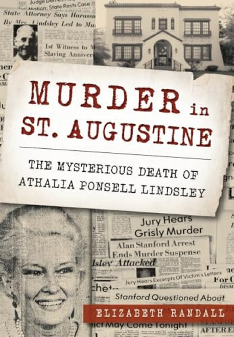 Murder in St. Augustine (The Mysterious Death of Athalia Ponsell Lindsley) by Elizabeth Randall, 9781467118811