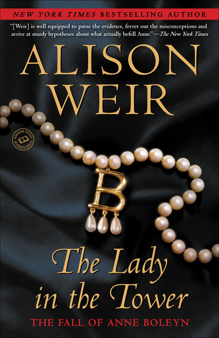 The Lady in the Tower (The Fall of Anne Boleyn) by Alison Weir, 9780345453228