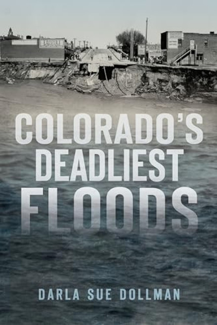 Colorado's Deadliest Floods by Darla Sue Dollman, 9781467137102