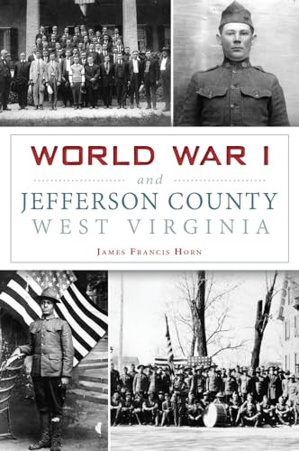 World War I and Jefferson County, West Virginia by James F. Horn, 9781467119689
