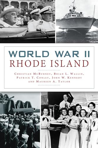 World War II Rhode Island by Christian M. McBurney, Patrick T. Conley, Maureen A. Taylor, 9781467136907