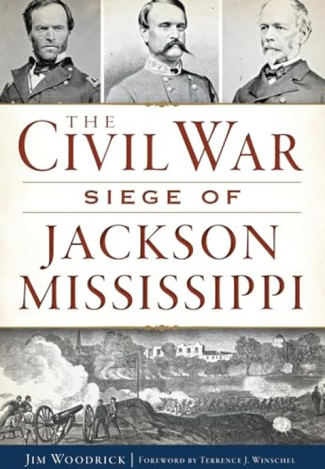 The Civil War Siege of Jackson, Mississippi by James Woodrick, 9781626197299