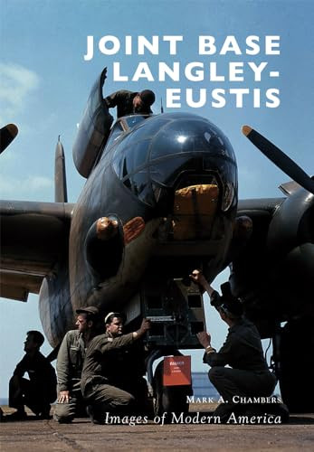Joint Base Langley-Eustis by Mark A. Chambers, 9781467125437