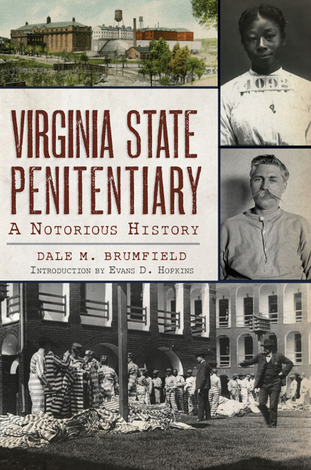 Virginia State Penitentiary (A Notorious History) by Dale M. Brumfield, Evans D. Hopkins, 9781467137638