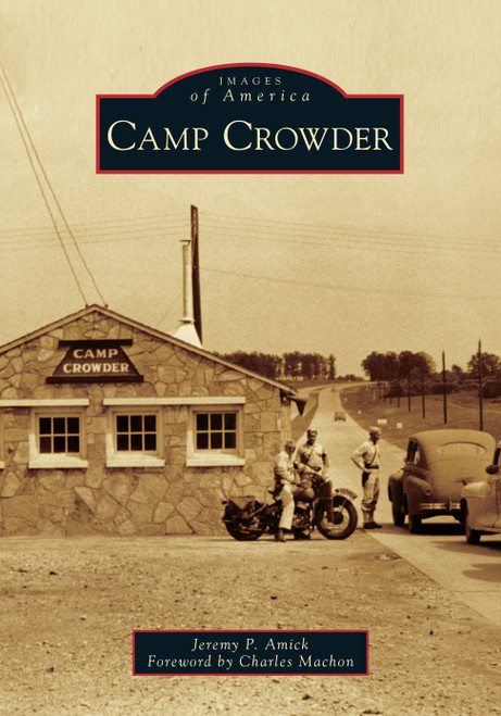 Camp Crowder by Jeremy P. Amick, Charles Machon, 9781467102575