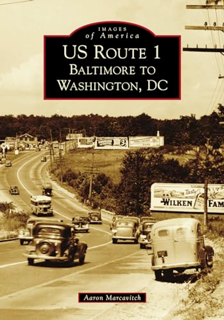 US Route 1 (Baltimore to Washington, DC) by Aaron Marcavitch, 9781467127523