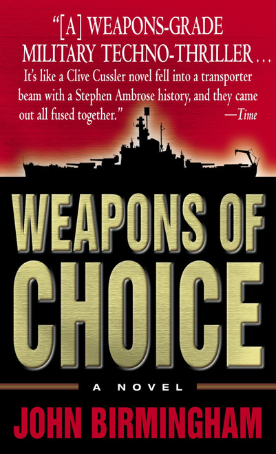 Weapons of Choice (A Novel) by John Birmingham, 9780345457134