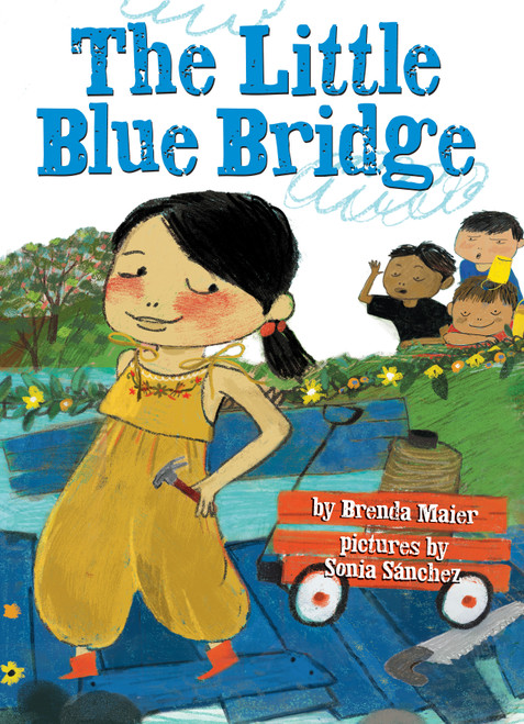 The Little Blue Bridge (Little Ruby's Big Ideas) by Brenda Maier, Sonia Sánchez, 9781338538014
