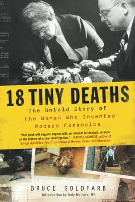 18 Tiny Deaths (The Untold Story of the Woman Who Invented Modern Forensics) - 9781728217543 by Bruce Goldfarb, Judy Melinek MD