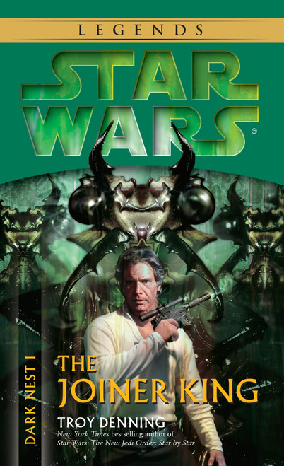 The Joiner King: Star Wars Legends (Dark Nest, Book I) by Troy Denning, 9780345463043
