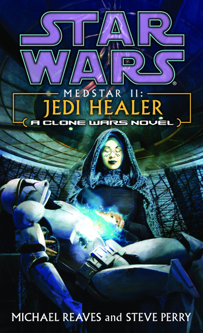 Jedi Healer: Star Wars Legends (Medstar, Book II) by Michael Reaves, Steve Perry, 9780345463111