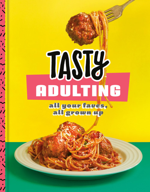 Tasty Adulting (All Your Faves, All Grown Up: A Cookbook) by Tasty, 9781984825605