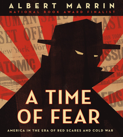 A Time of Fear (America in the Era of Red Scares and Cold War) - 9780525644293 by Albert Marrin, 9780525644293