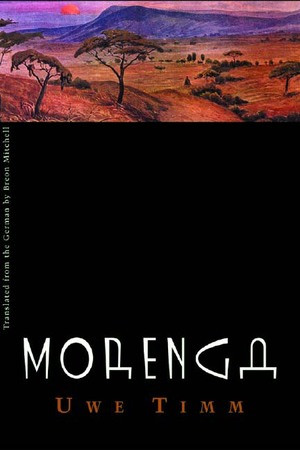 Morenga (Novel) by Breon Mitchell, Uwe Timm, Breon Mitchell, 9780811215145