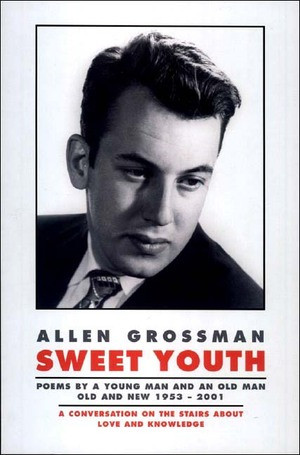 Sweet Youth: Poems by Allen Grossman, 9780811215220