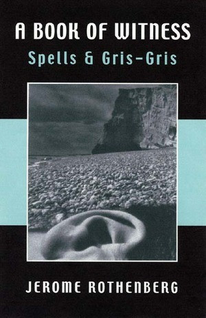 A Book of Witness (Spells & Gris-Gris) by Jerome Rothenberg, 9780811215374