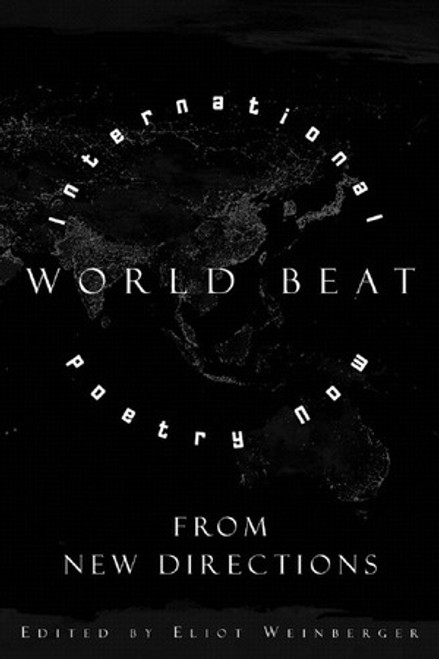World Beat: International Poetry Now From New Directions by Eliot Weinberger, 9780811216517