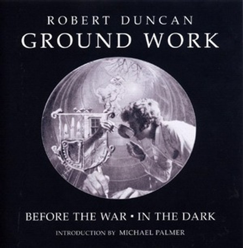 Groundwork (Before the War/In the Dark) by Robert Duncan, Robert J. Bertholf, James Maynard, Michael Palmer, 9780811216531