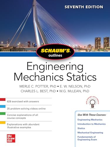 Schaum's Outline of Engineering Mechanics: Statics, Seventh Edition by E. W. Nelson, Merle C. Potter, William G. McLean, Charles L. Best, 9781260462883