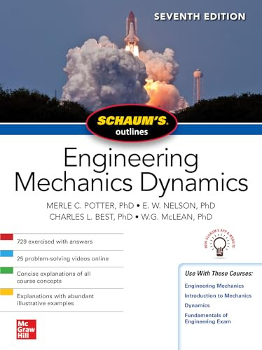 Schaum's Outline of Engineering Mechanics Dynamics, Seventh Edition by Merle C. Potter, W. G. McLean, E. W. Nelson, Charles L. Best, 9781260462869