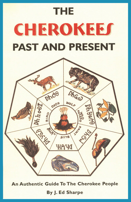 The Cherokees Past and Present by J. Ed Sharpe, Shirley Simmons, 9780935741049