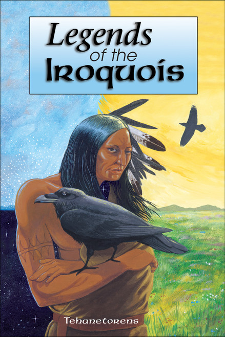 Legends of the Iroquois by Tehanetorens, David Kanietakeron Fadden, 9781570670565