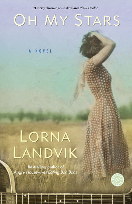 Oh My Stars (A Novel) by Lorna Landvik, 9780345468369