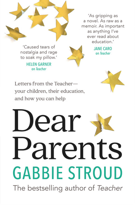 Dear Parents (Letters From the Teacher-Your Children, Their Education, and How You Can Help) by Gabbie Stroud, 9781760875268