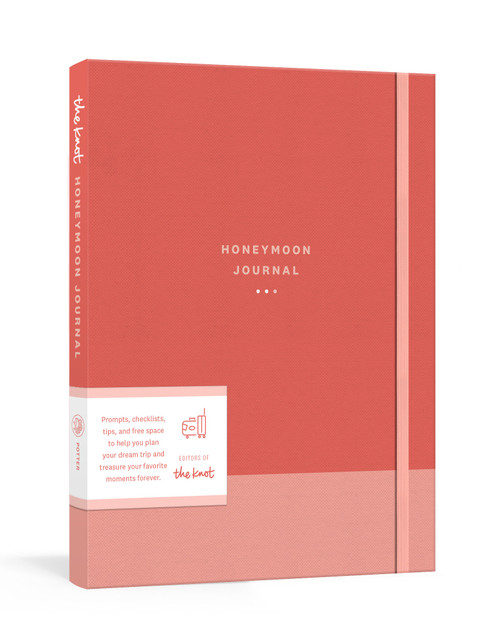 The Knot Honeymoon Journal (Prompts, Checklists, and Tips for Planning and Treasuring Your Dream Trip) by Editors of The Knot, 9780593139516