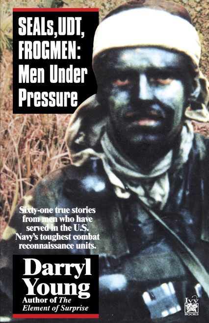 SEALS, UDT, FROGMEN (Men Under Pressure) by Darryl Young, 9780345471673