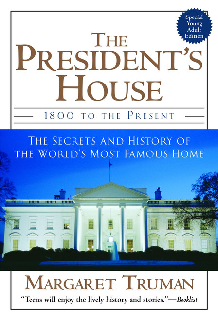 The President's House (1800 to the Present The Secrets and History of the World's Most Famous Home) by Margaret Truman, 9780345472489